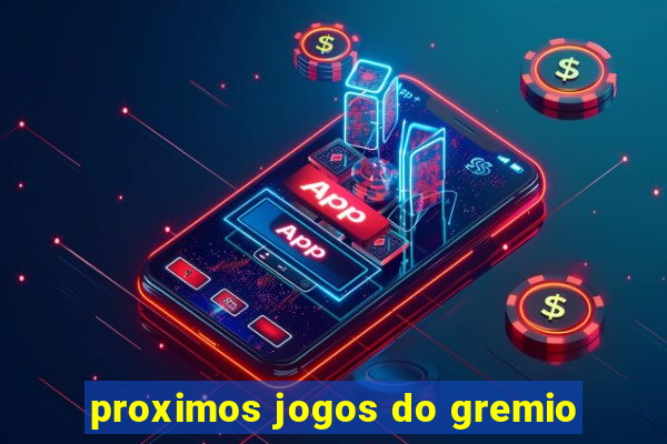 proximos jogos do gremio